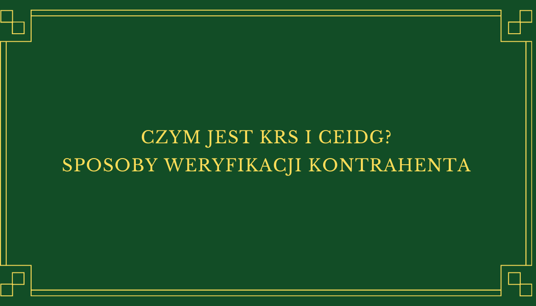 krs i ceidg: sposoby weryfikacji kontrahenta