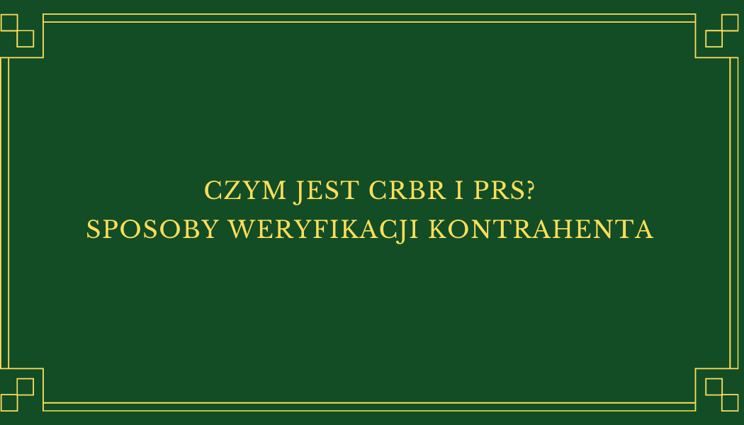 CZYM JEST CRBR i PRS? SPOSOBY WERYFIKACJI KONTRAHENTA #2